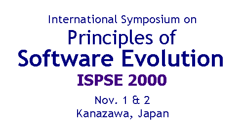 Internationsl Symposium on Principles of Software Evolution, Nov. 1 & 2, Kanazawa, Japan