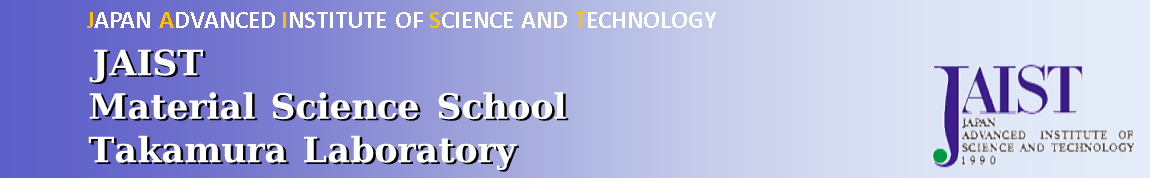 JAPAN ADVANCED INSTITUTE OF SCIENCE AND TECHNOLOGY - TAKAMURA LABORATORY