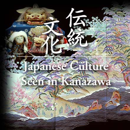 Japanese Culture Seen in Kanazawa