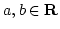 $a,b \in {\bf {R}}$