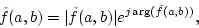 \begin{displaymath}\tilde{f}(a,b)=\vert\tilde{f}(a,b)\vert e^{j \arg(\tilde{f}(a,b))},
\end{displaymath}