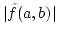 $\vert\tilde{f}(a,b)\vert$