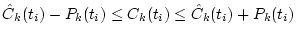 $\hat{C}_k(t_i)-P_k(t_i) \leq C_k(t_i) \leq \hat{C}_k(t_i)+P_k(t_i)$