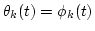 $\theta_k(t)=\phi_k(t)$