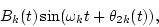 \begin{displaymath}B_k(t)\sin(\omega_k t + \theta_{2k}(t)),
\end{displaymath}