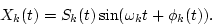 \begin{displaymath}X_k(t)=S_k(t)\sin(\omega_k t + \phi_k(t)).
\end{displaymath}