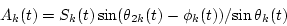 \begin{displaymath}A_k(t)={S_k(t)\sin(\theta_{2k}(t)-\phi_k(t))}/{\sin\theta_k(t)}
\end{displaymath}