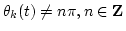 $\theta_k(t)\not=n\pi, n\in {\bf{Z}}$