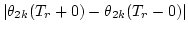 $\displaystyle \left\vert \theta_{2k}(T_r+0) - \theta_{2k}(T_r-0)\right\vert$
