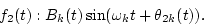 \begin{displaymath}f_2(t): B_k(t)\sin(\omega_k t + \theta_{2k}(t)).
\end{displaymath}