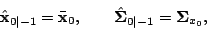 \begin{displaymath}\hat{\bf {x}}_{0\vert-1}=\bar{\bf {x}}_0, \qquad
\hat{\bf {\Sigma}}_{0\vert-1}={\bf {\Sigma}}_{x_0},
\end{displaymath}