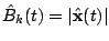 $\hat{B}_k(t)=\vert\hat{\bf {x}}(t)\vert$