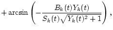 $\displaystyle +\arcsin\left(-\frac{B_k(t)Y_k(t)}{S_k(t)\sqrt{Y_k(t)^2+1}}\right),$