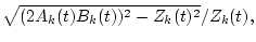 $\displaystyle {\sqrt{(2A_k(t)B_k(t))^2-Z_k(t)^2}}/{Z_k(t)},$