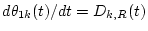 $d\theta_{1k}(t)/dt=D_{k,R}(t)$