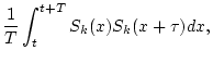 $\displaystyle \frac{1}{T}\int_t^{t+T} S_k(x)S_k(x+\tau)dx,$
