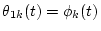 $\theta_{1k}(t)=\phi_k(t)$