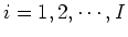 $i=1,2,\cdots, I$