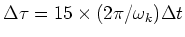 $\Delta \tau=15\times (2\pi/\omega_k)\Delta t$
