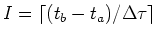 $I=\lceil (t_b-t_a)/\Delta \tau \rceil$