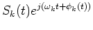 $\displaystyle S_k(t)e^{j(\omega_k t + \phi_k(t))}$