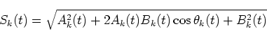\begin{displaymath}S_k(t)=\sqrt{A_k^2(t)+2A_k(t)B_k(t)\cos\theta_k(t)+B_k^2(t)}
\end{displaymath}