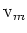 ${\rm {v}}_m$