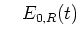 $\quad E_{0,R}(t)$