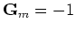 ${\bf {G}}_m=-1$