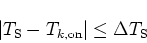 \begin{displaymath}\vert T_{\rm {S}}-T_{k,\rm {on}}\vert\leq \Delta T_{\rm {S}}
\end{displaymath}