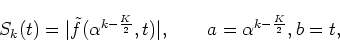 \begin{displaymath}S_k(t)=\vert\tilde{f}(\alpha^{k-\frac{K}{2}},t)\vert,\qquad a=\alpha^{k-\frac{K}{2}},b=t,
\end{displaymath}