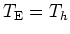$T_{\rm {E}}=T_h$
