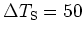 $\Delta T_{\rm {S}}=50$