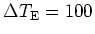 $\Delta T_{\rm {E}}=100$