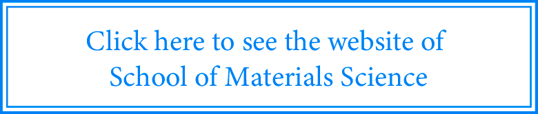Click here to see the website of School of Materials Science