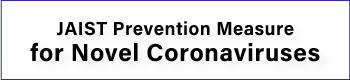 JAIST Prevention Measure for the Infection of Novel Coronaviruses