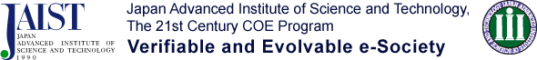 JAIST - Japan Advanced Institute of Science and Technology, The 21st Century COE Program - Verifiable and Evolvable e-Society