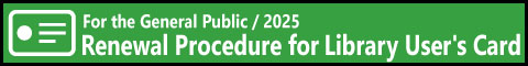 Renewal Procedure for Library User's Card