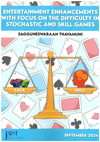 Entertainment Enhancements with Focus on the Difficulty in Stochastic and Skill Games