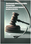 From Economic Utility to Game Utility: A Serious Game and Leisure Economic Analysis of Auctions in the AI Era